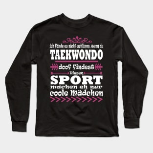 Taekwondo Kampfsport Spruch Mädchen Geschenk Long Sleeve T-Shirt